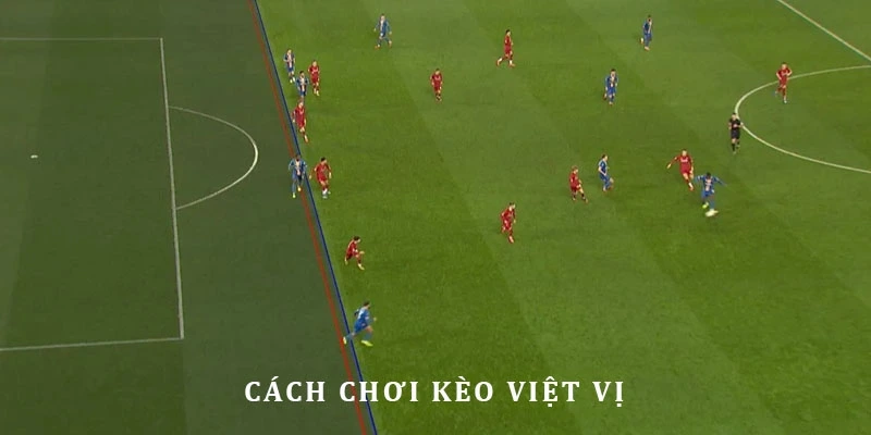 Cách đặt cược Offside nổi bật nhất